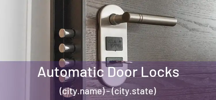  Automatic Door Locks (city.name) - (city.state)